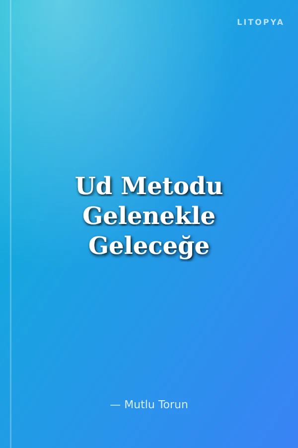 Ud Metodu Gelenekle Geleceğe