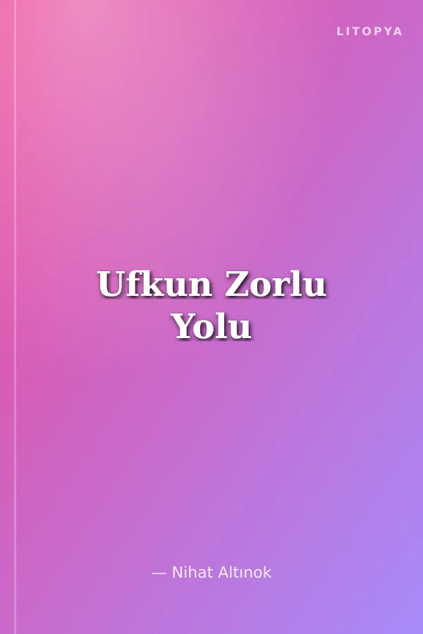 Ufkun Zorlu Yolu
