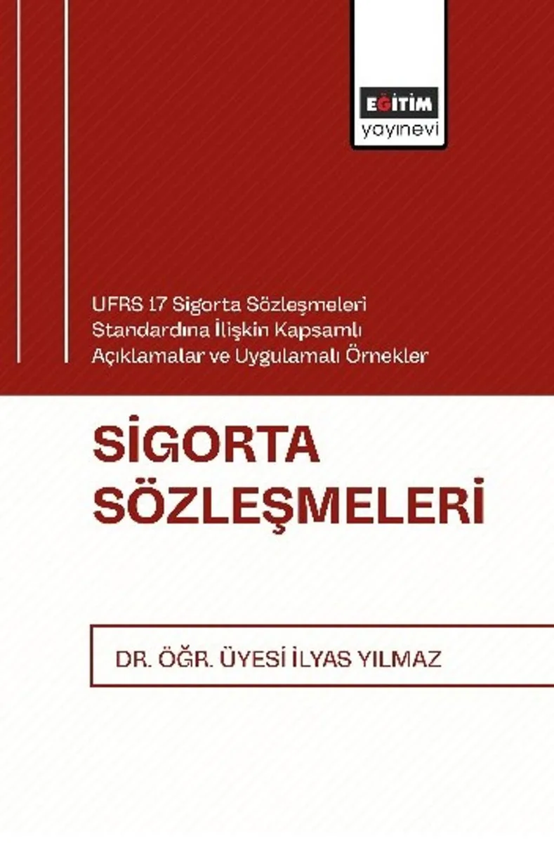UFRS 17 Sigorta Sözleşmeleri Standardına İlişkin Kapsamlı Açıklamalar ve Uygulamalı Örnekler Sigorta Sözleşmeleri