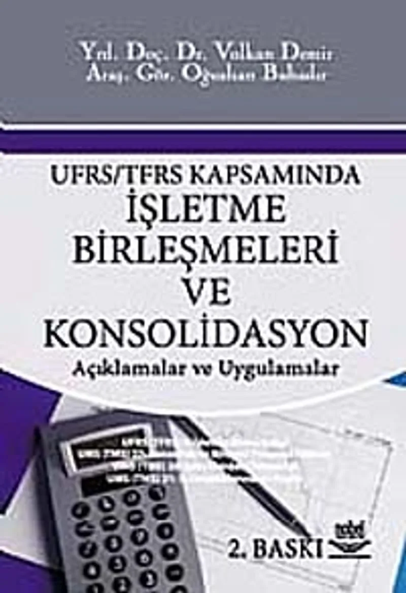 UFRS/TFRS Kapsamında İşletme Birleşmeleri ve Konsolidasyon Açıklamalar ve Uygulamalar