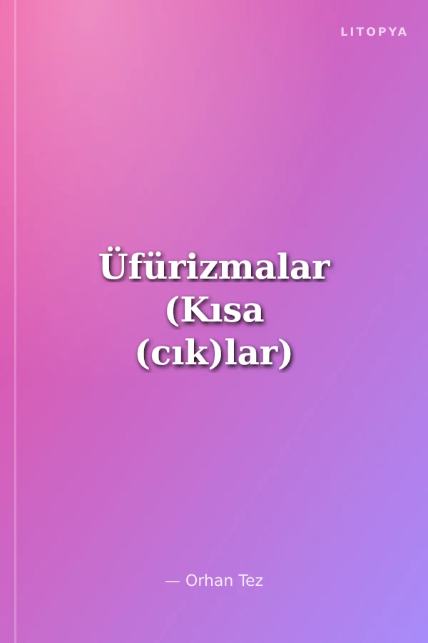 Üfürizmalar (Kısa (cık)lar)