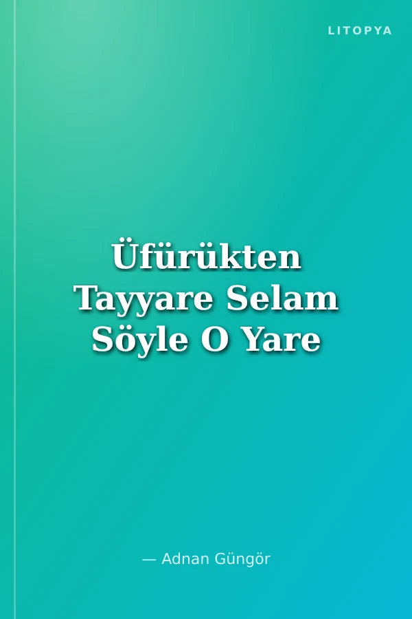 Üfürükten Tayyare Selam Söyle O Yare