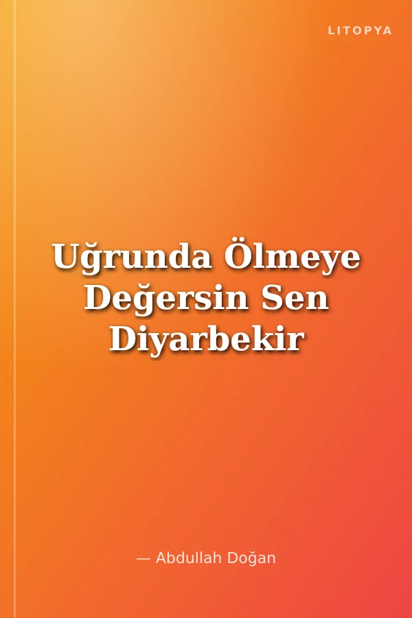 Uğrunda Ölmeye Değersin Sen Diyarbekir