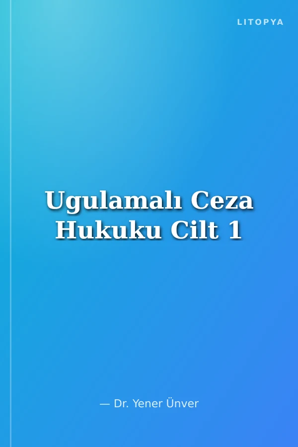 Ugulamalı Ceza Hukuku Cilt 1
