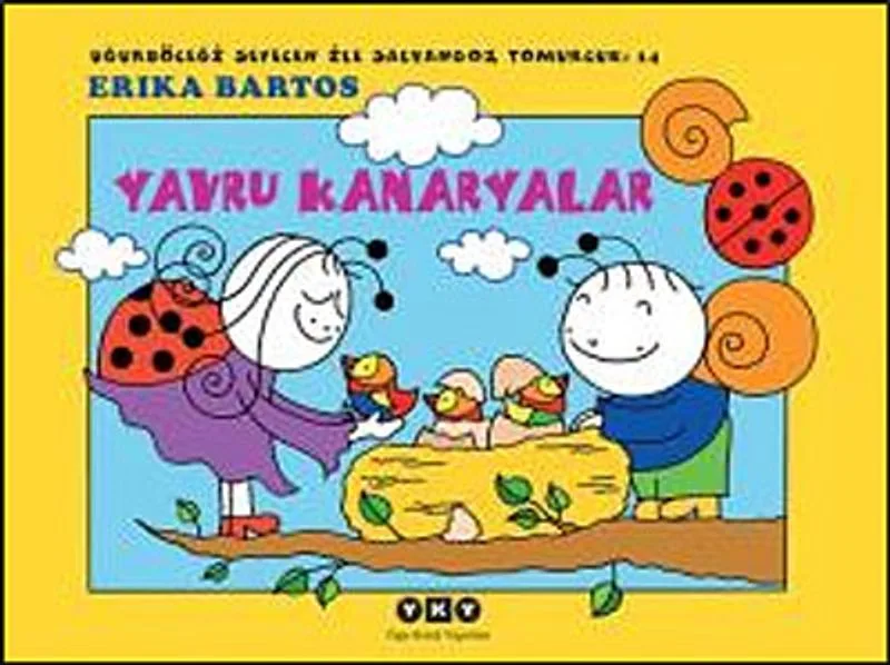 Uğurböceği Sevecen ile Salyangoz Tomurcuk:14 / Yavru Kanaryalar
