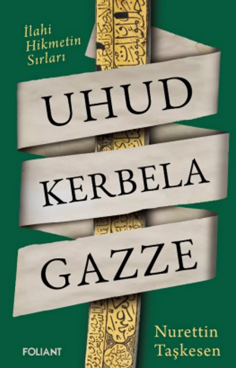 Uhud Kerbela Gazze / İlahi Hikmetin Sırları