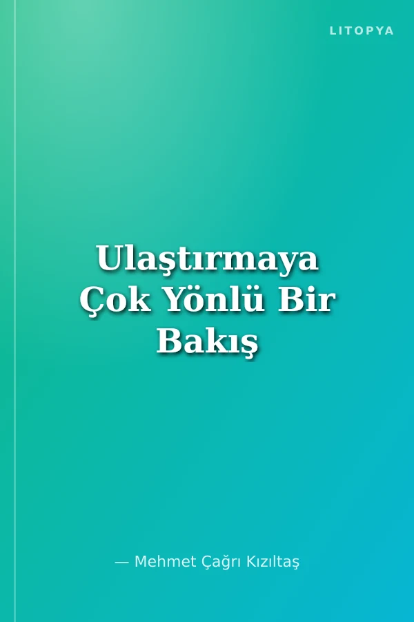 Ulaştırmaya Çok Yönlü Bir Bakış