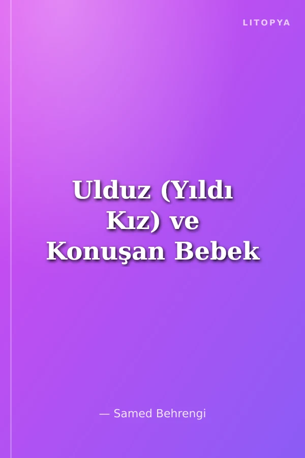 Ulduz (Yıldı Kız) ve Konuşan Bebek