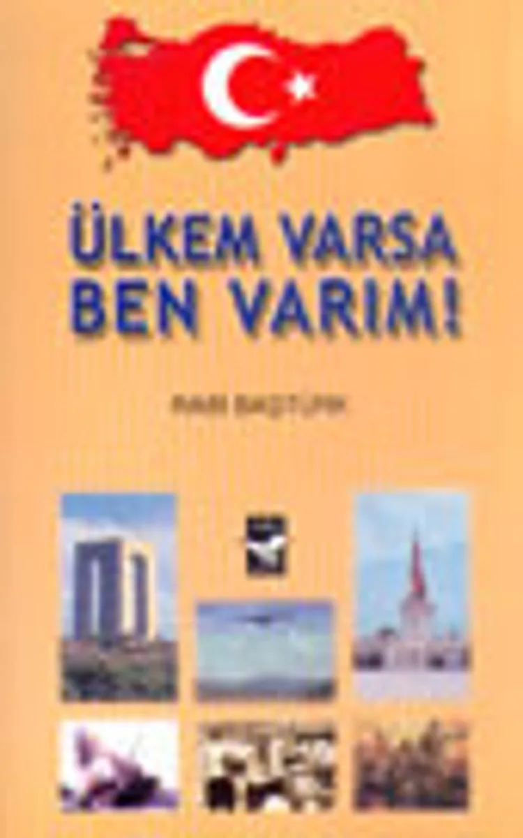 Ülkem Varsa Ben Varım!