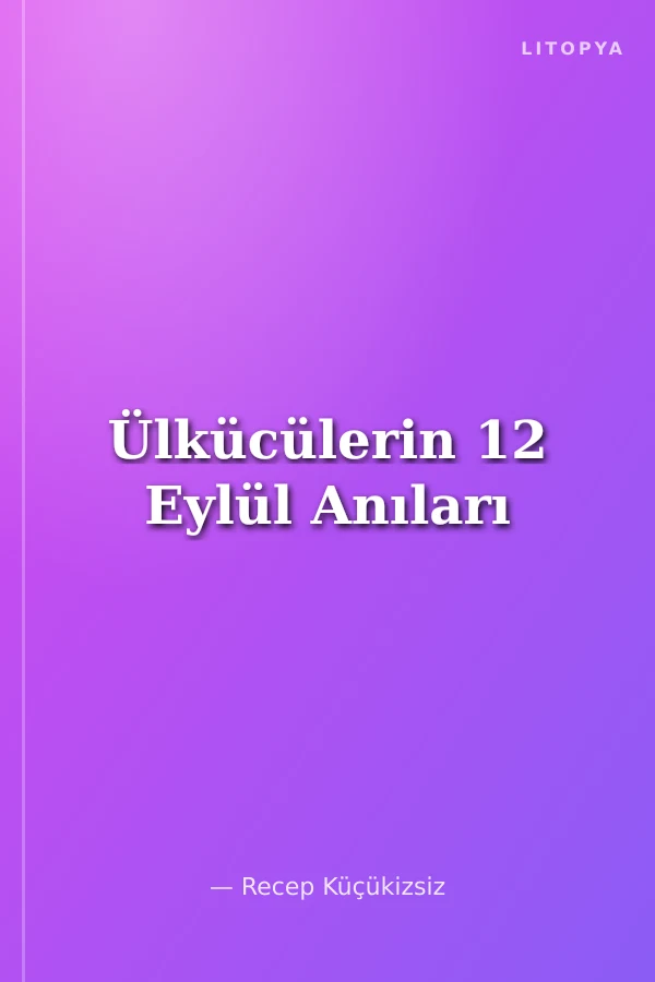 Ülkücülerin 12 Eylül Anıları