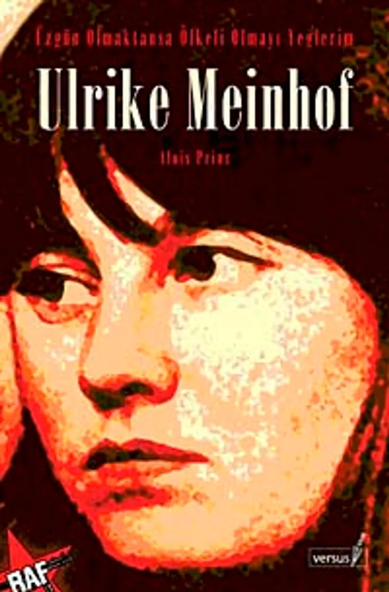 Ulrike Meinhof Üzgün Olmaktansa Öfkeli Olmayı Yeğlerim