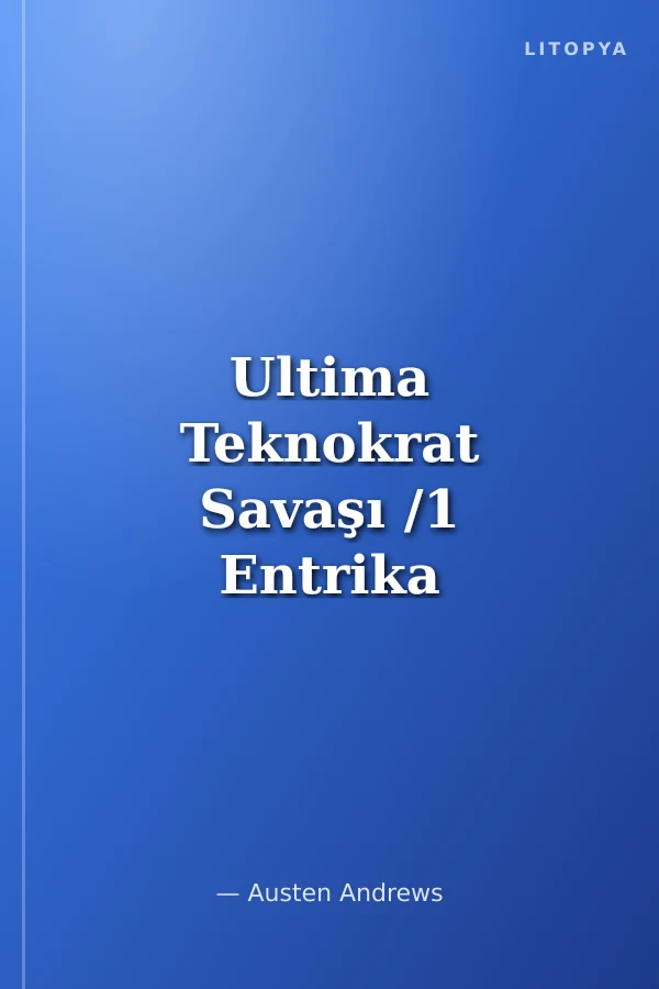 Ultima Teknokrat Savaşı /1 Entrika
