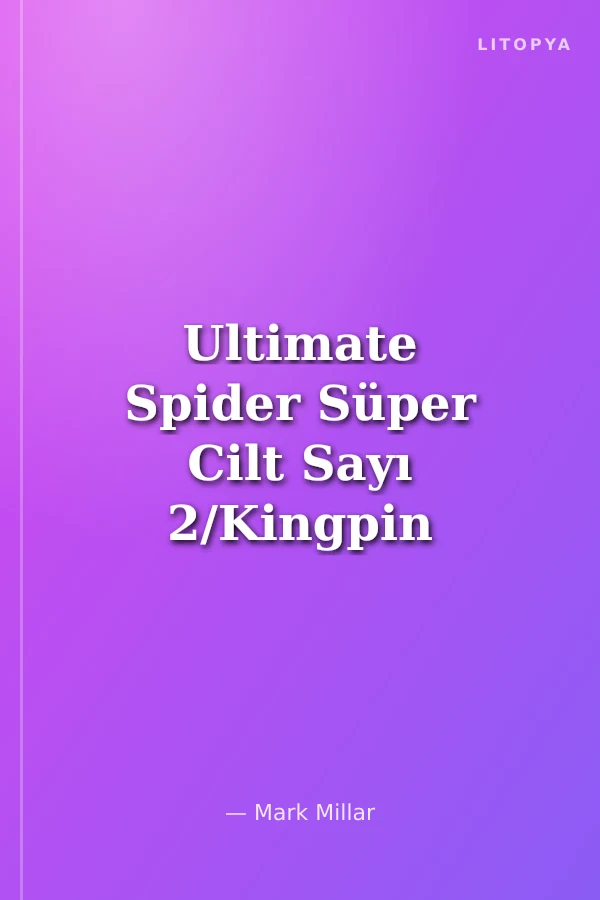Ultimate Spider Süper Cilt Sayı 2/Kingpin