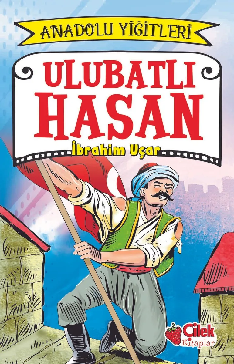Ulubatlı Hasan / Anadolu Yiğitleri 1