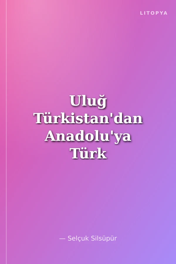 Uluğ Türkistan'dan Anadolu'ya Türk Destanları - 1
