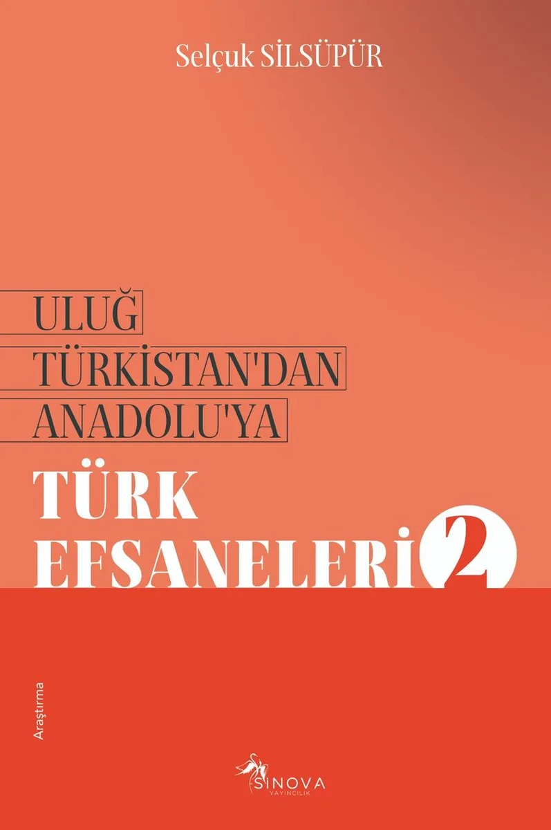 Uluğ Türkistan'dan Anadolu'ya Türk Efsaneleri 2
