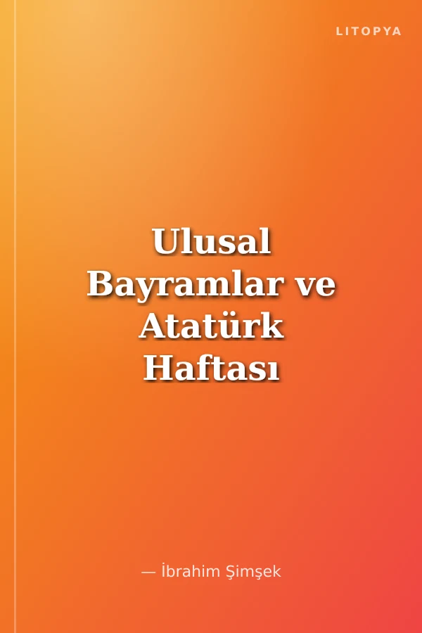 Ulusal Bayramlar ve Atatürk Haftası