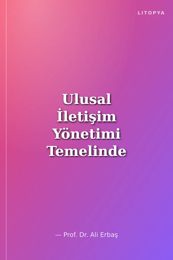 Ulusal İletişim Yönetimi Temelinde İletişim Planlaması ve “Toplum Alzaymırı”Nın Rehabilitasyonu