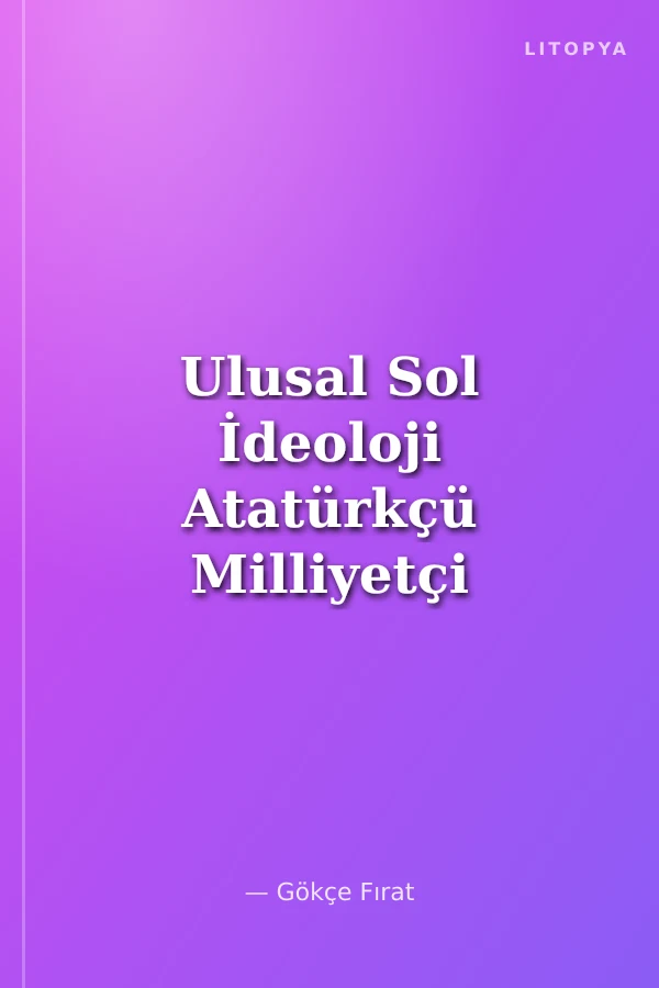 Ulusal Sol İdeoloji Atatürkçü Milliyetçi Sosyalist Teori