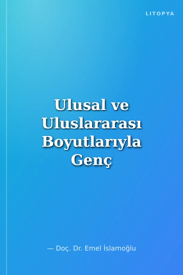 Ulusal ve Uluslararası Boyutlarıyla Genç İşsizliği Sorunu ve Mücadele Politikaları