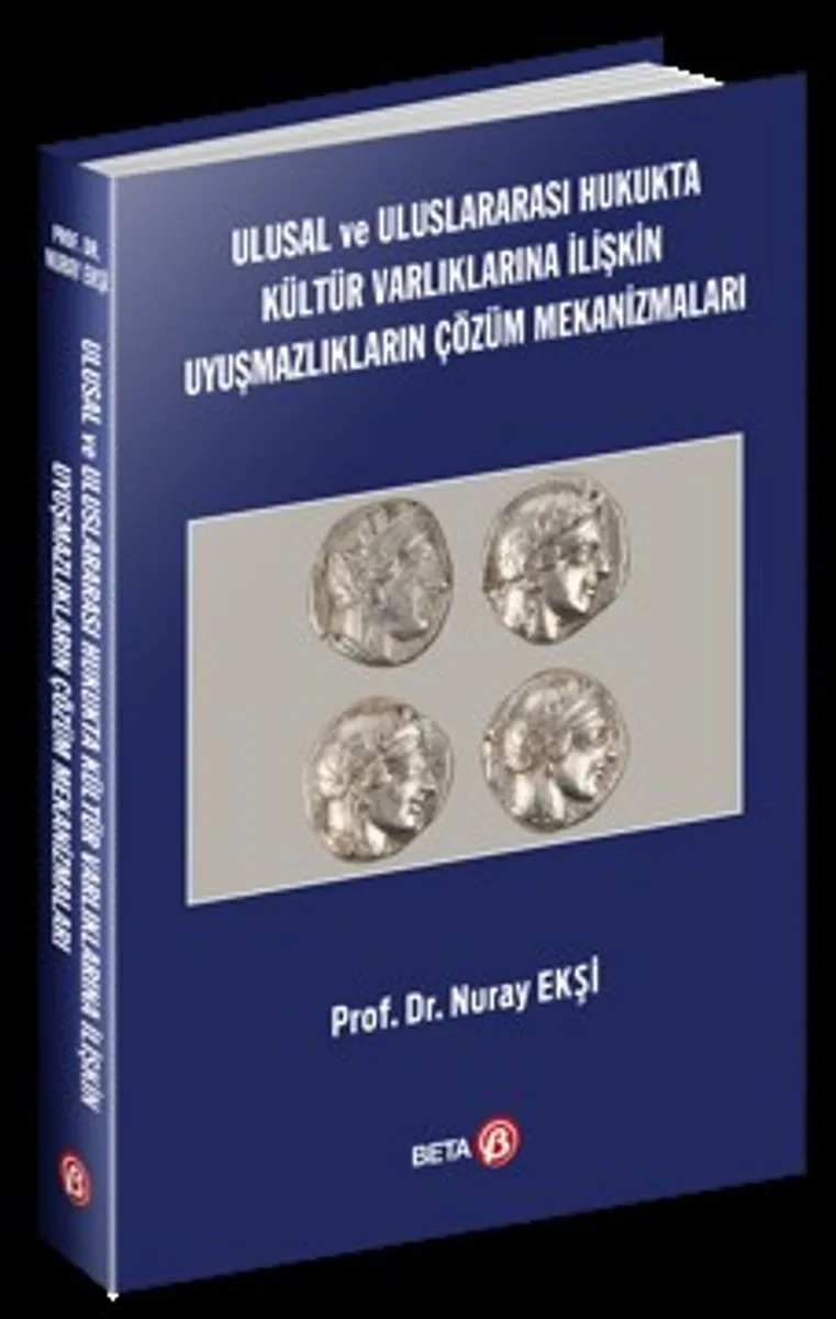 Ulusal ve Uluslararası Hukukta Kültür Varlıklarına İlişkin Uyuşmazlıkların Çözüm Mekanizmaları