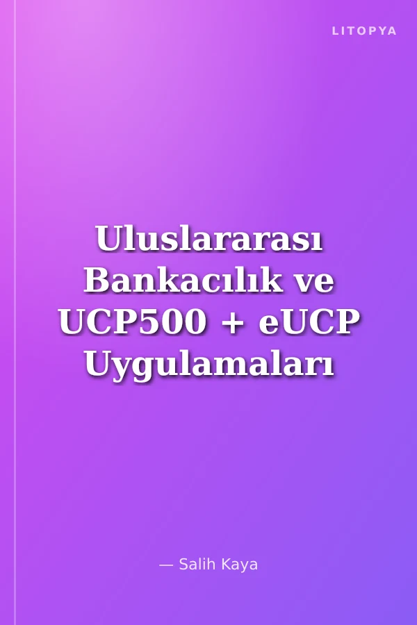 Uluslararası Bankacılık ve UCP500 + eUCP Uygulamaları