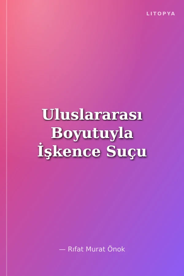 Uluslararası Boyutuyla İşkence Suçu