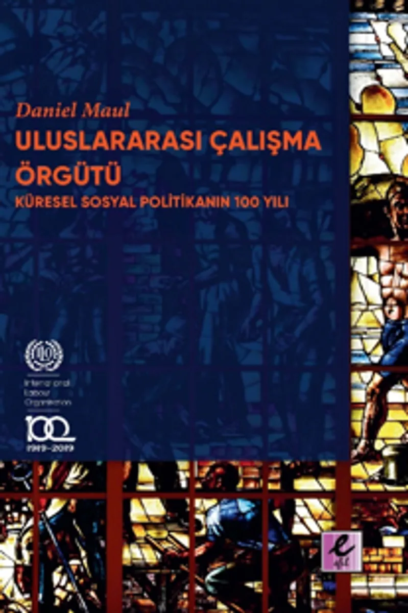 Uluslararası Çalışma Örgütü Küresel Sosyal Politikanın 100 Yılı