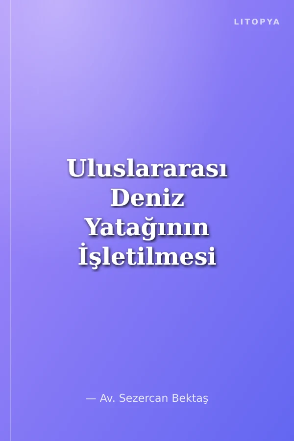 Uluslararası Deniz Yatağının İşletilmesi ve Deniz Yatağı Uluslararası Otoritesi