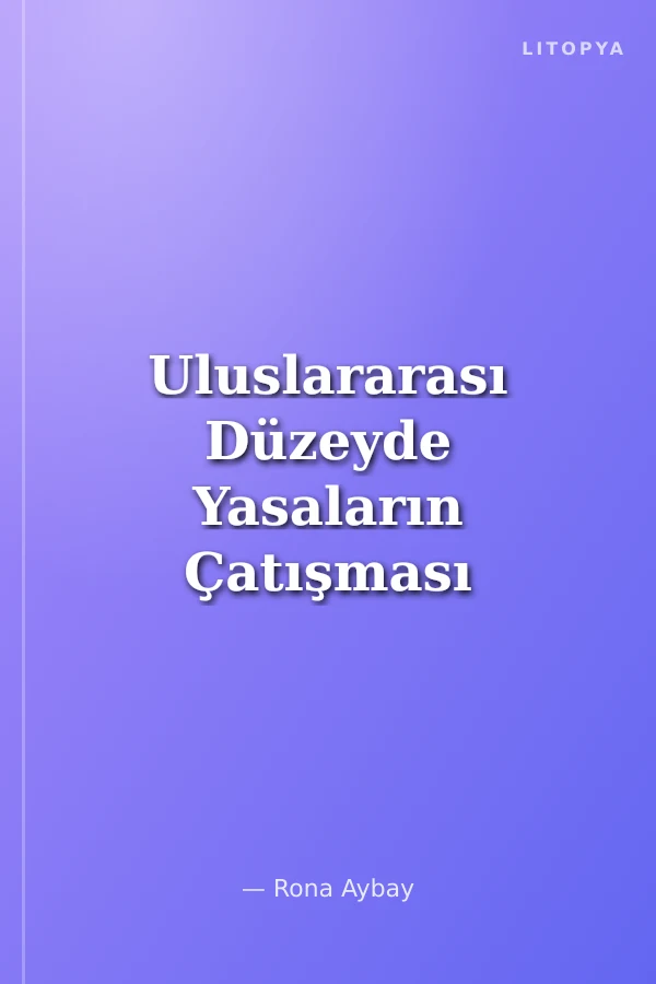 Uluslararası Düzeyde Yasaların Çatışması (Kanunlar İhtilafı)