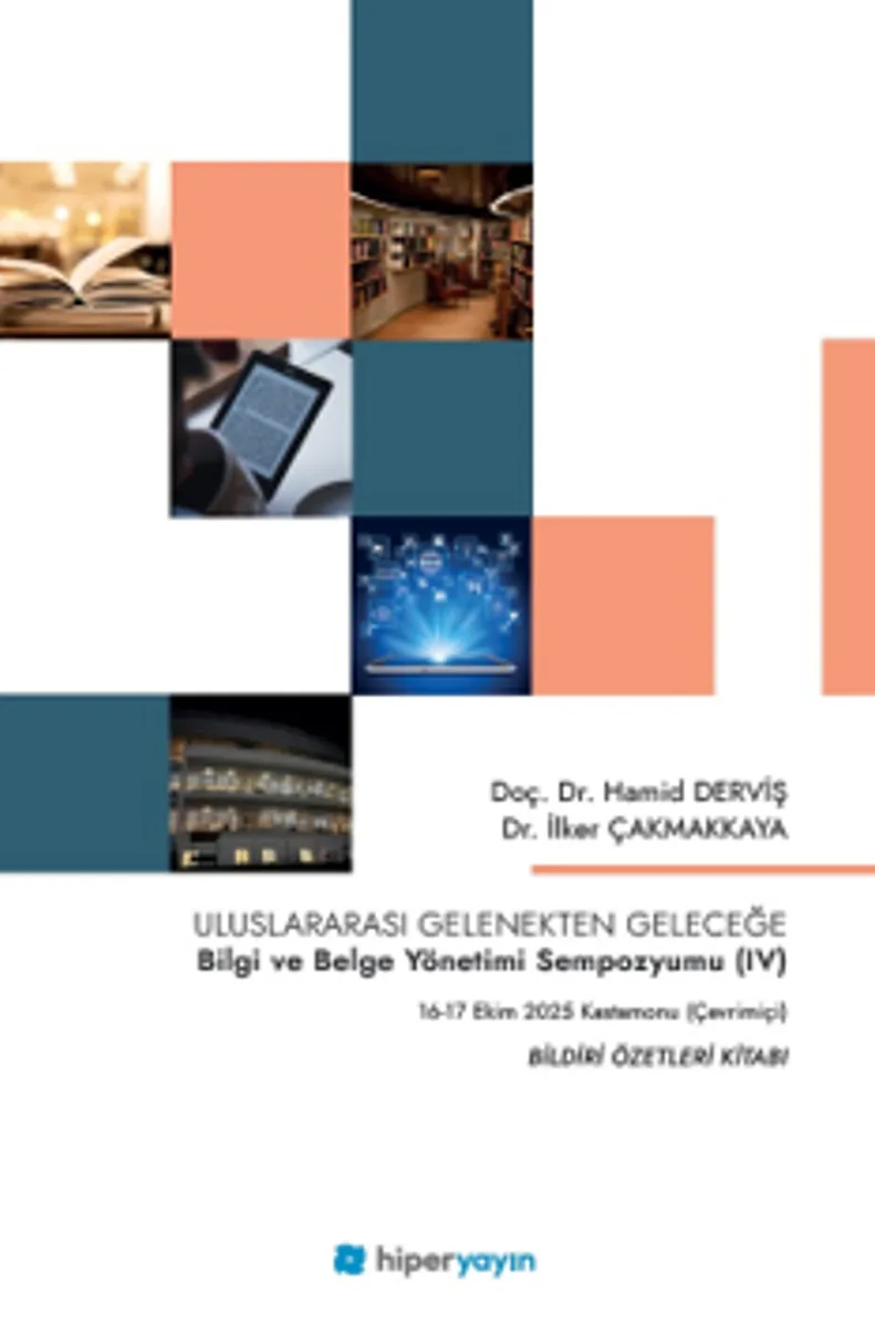 Uluslararası Gelenekten Geleceğe Bilgi ve Belge Yönetimi Sempozyumu (IV)