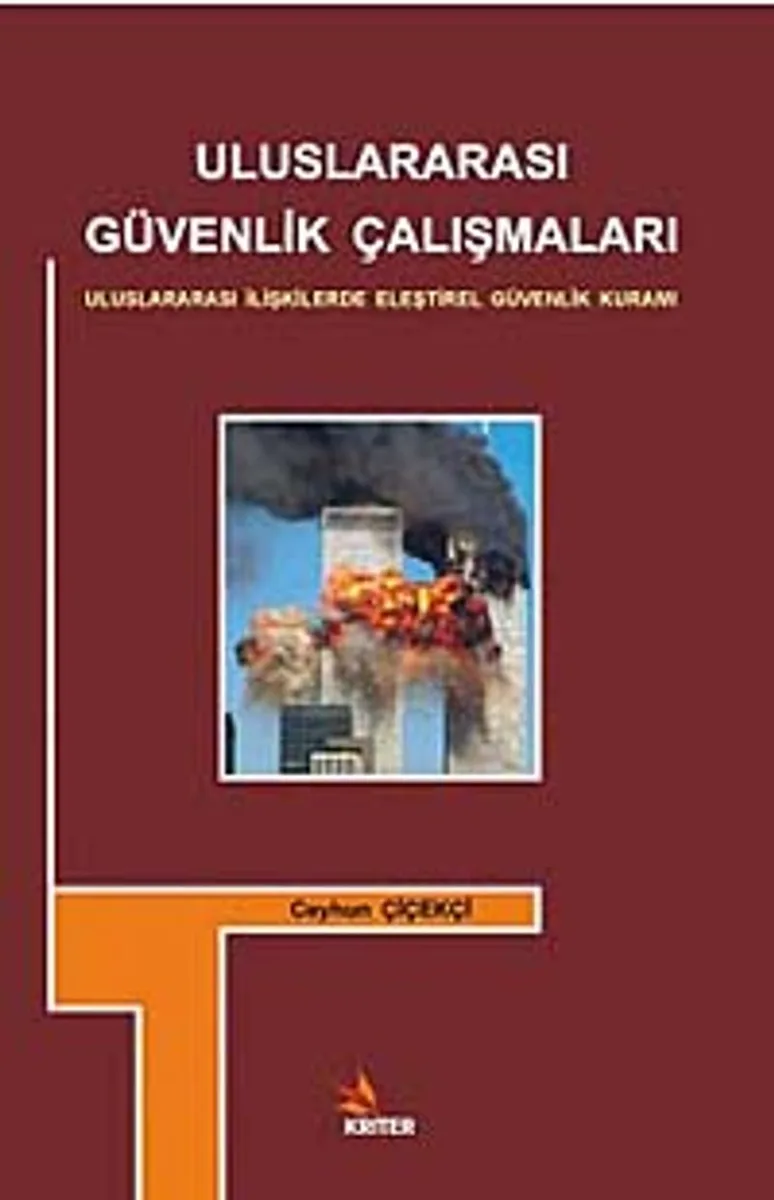 Uluslararası Güvenlik Çalışmaları Uluslararası İlişkilerde Eleştirel Güvenlik Kuramı