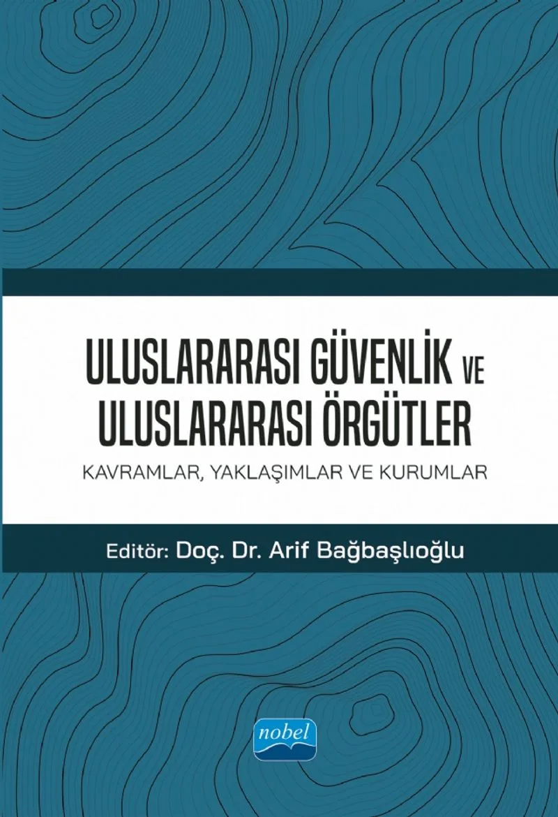 Uluslararası Güvenlik ve Uluslararası Örgütler: Kavramlar, Yaklaşımlar ve Kurumlar