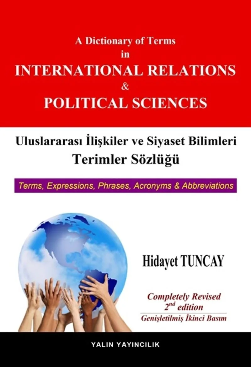 Uluslararası İlişkiler ve Siyaset Bilimleri Terimler Sözlüğü A Dictionary of Terms in International Relations and Political Sciences