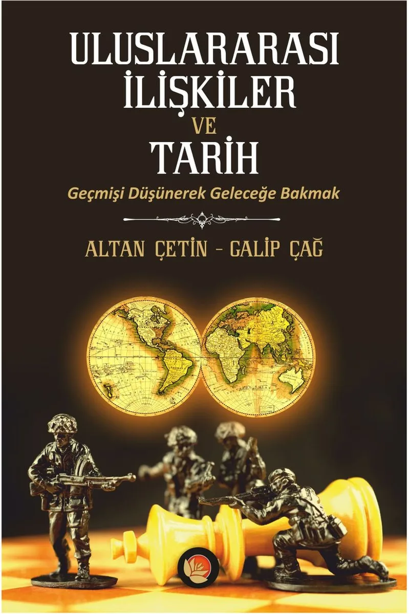 Uluslararası İlişkiler ve Tarih Geçmişi Düşünerek Geleceğe Bakmak