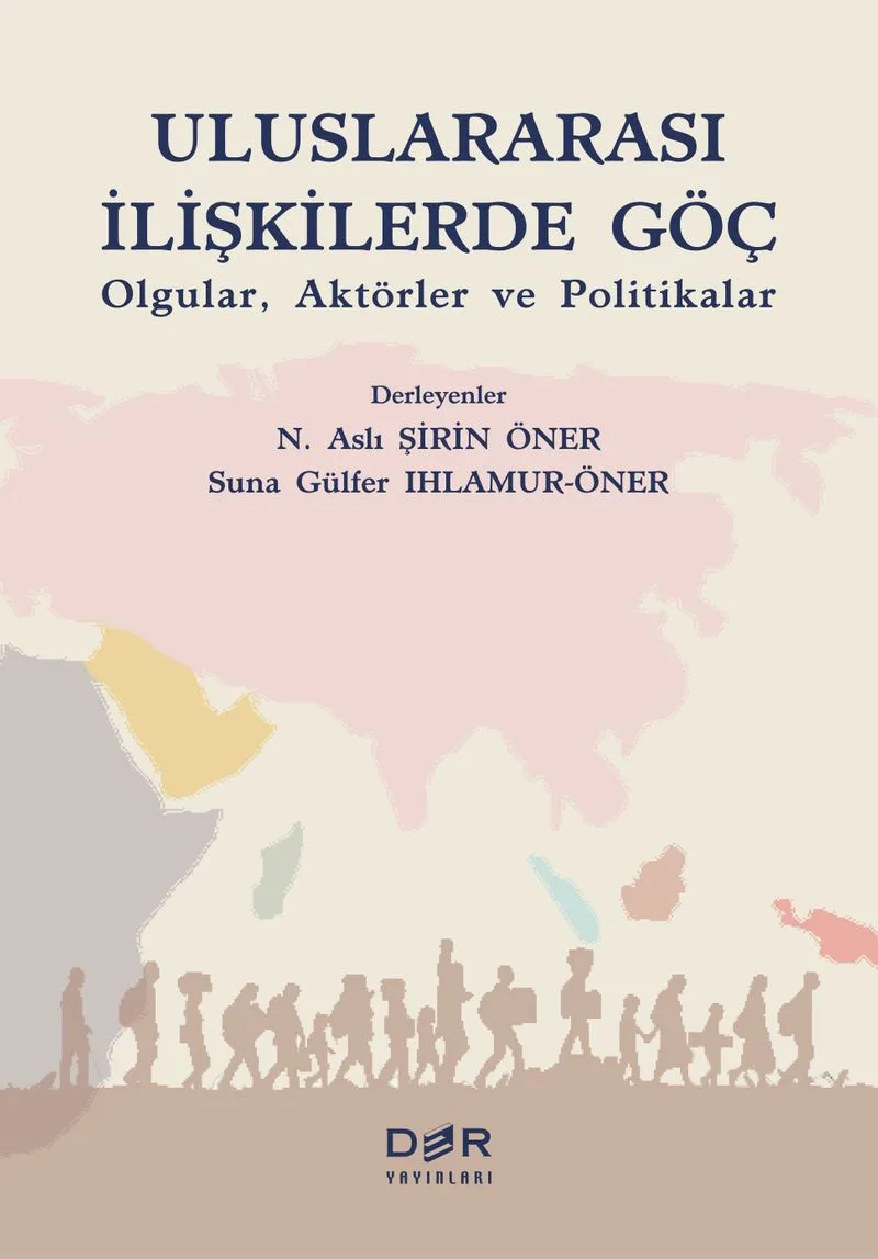 Uluslararası İlişkilerde Göç Olgular, Aktörler ve Politikalar