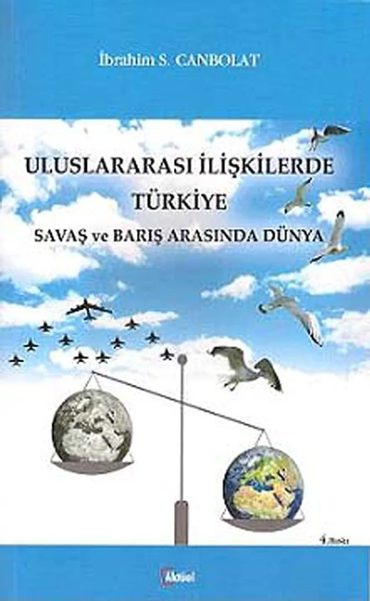 Uluslararası İlişkilerde Türkiye Savaş ve Barış Arasında Dünya