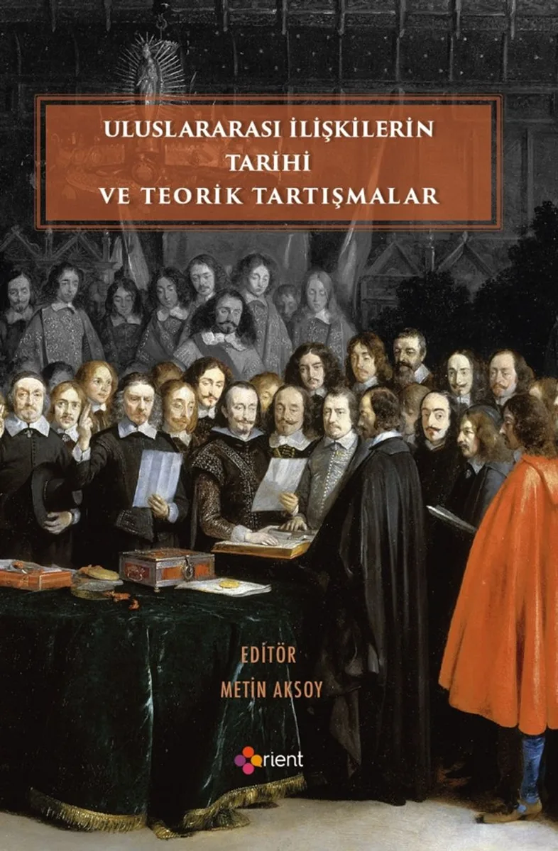 Uluslararası İlişkilerin Tarihi ve Teorik Tartışmalar