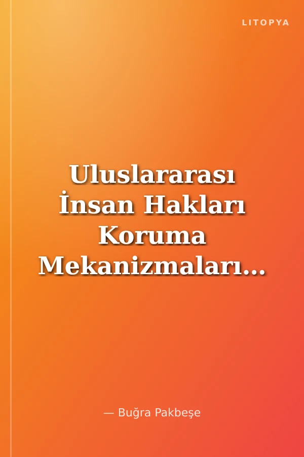 Uluslararası İnsan Hakları Koruma Mekanizmalarının Etkililiği Çerçevesinde Avrupa Konseyi