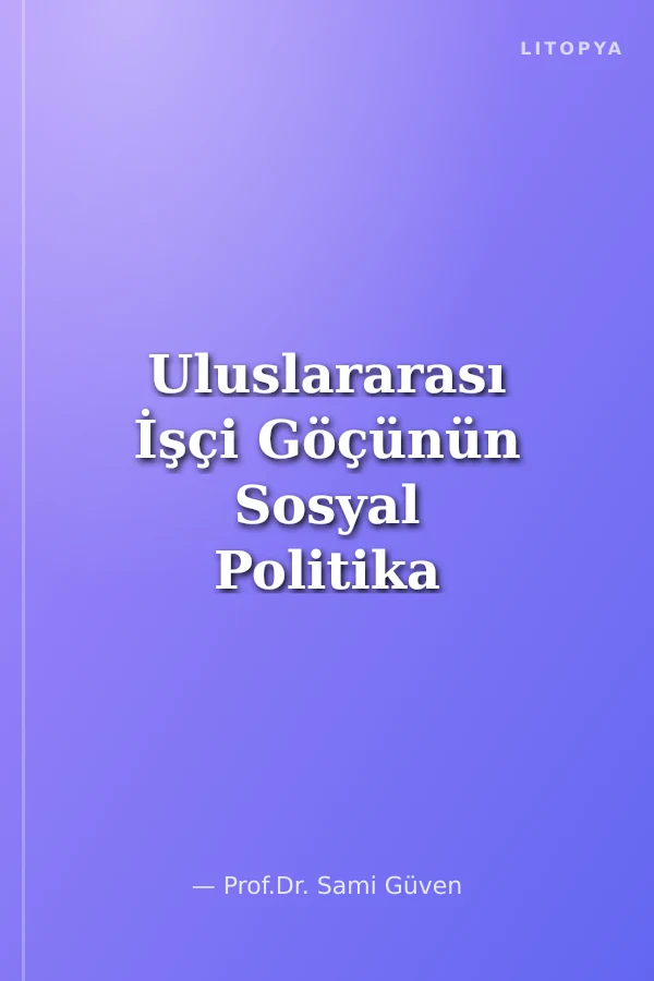 Uluslararası İşçi Göçünün Sosyal Politika Sorunları