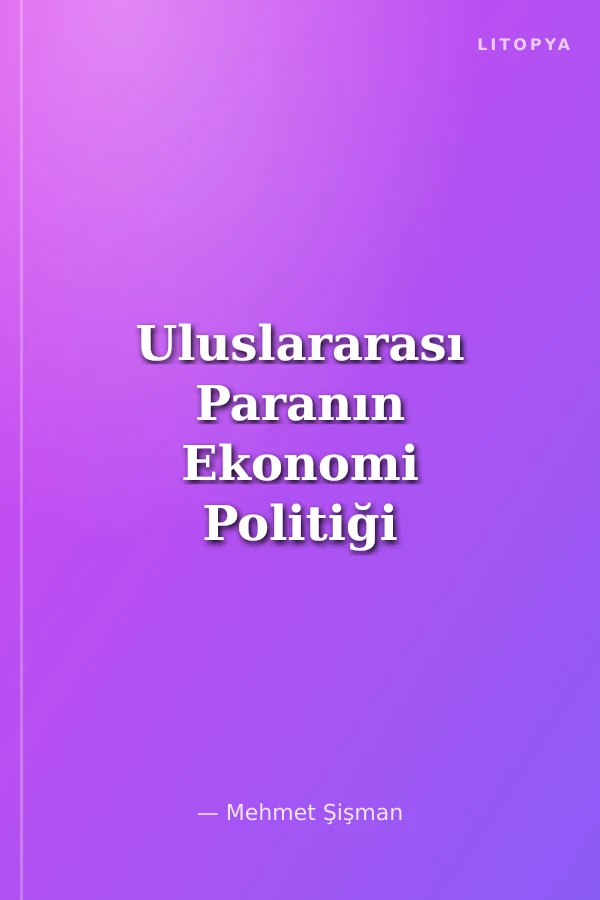 Uluslararası Paranın Ekonomi Politiği ve Kriz