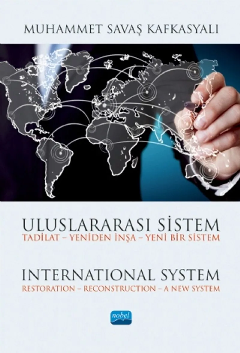 Uluslararası Sistem Tadilat - Yeniden İnşa - Yeni Bir Sistem International System Restoration &ndash; Reconstruction &ndash; A New System