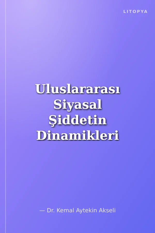 Uluslararası Siyasal Şiddetin Dinamikleri ve Zemin Kayması