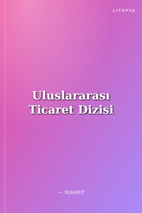 Uluslararası Ticaret Dizisi