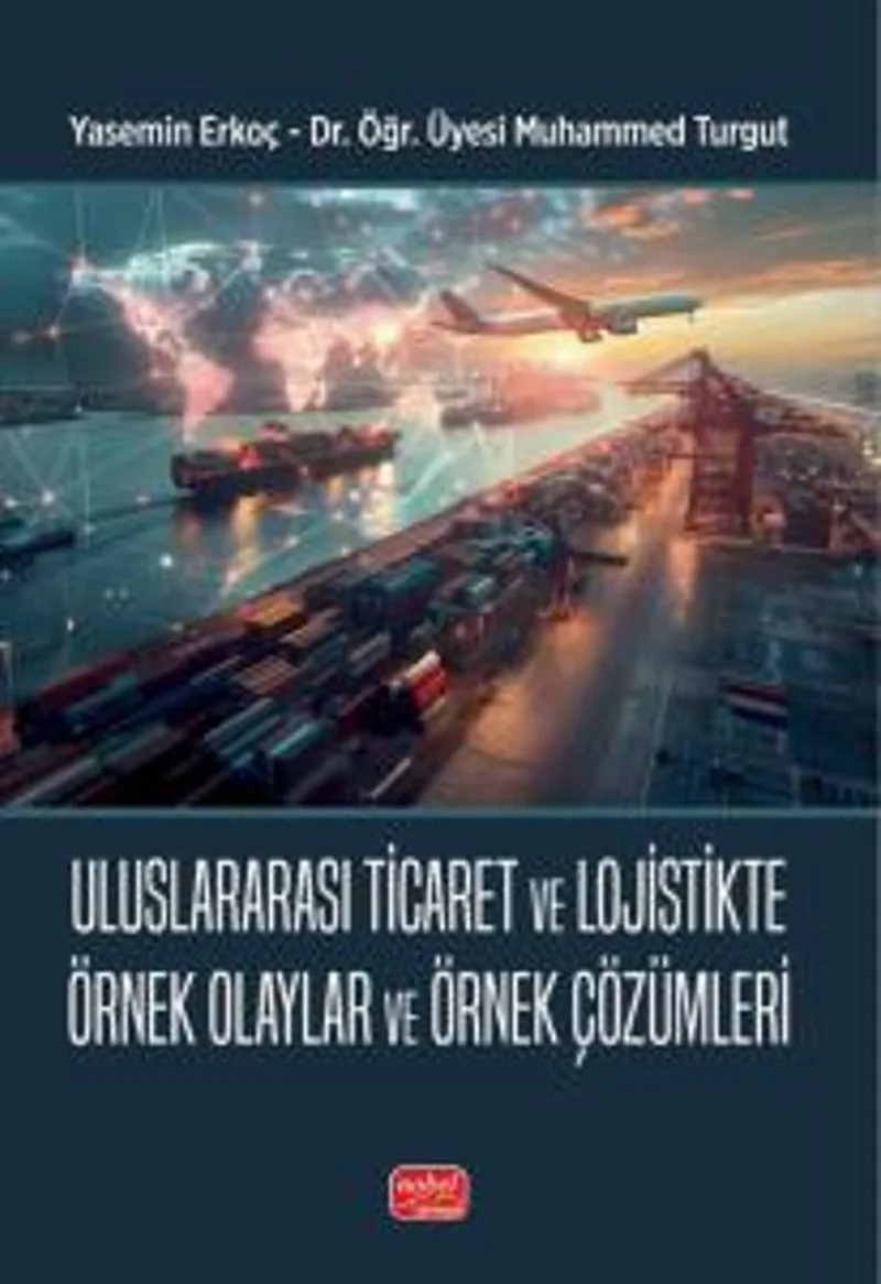 Uluslararası Ticaret ve Lojistikte Örnek Olaylar ve Örnek Çözümleri