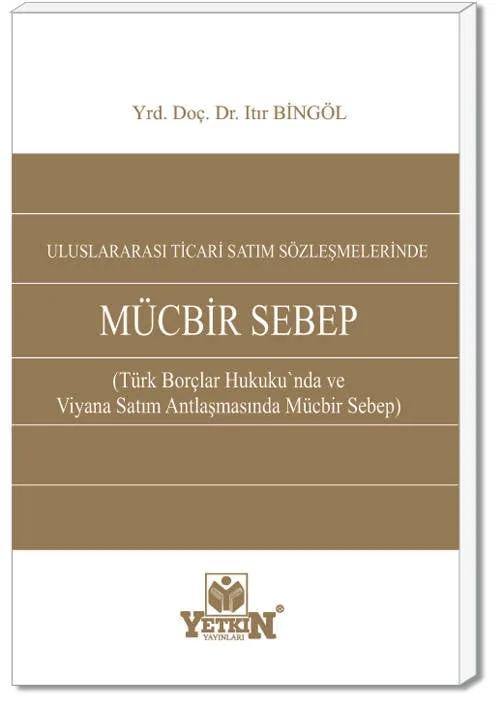 Uluslararası Ticari Satım Sözleşmelerinde Mücbir Sebep