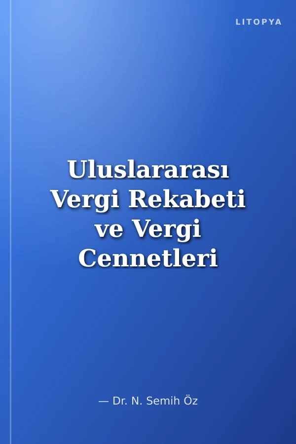Uluslararası Vergi Rekabeti ve Vergi Cennetleri