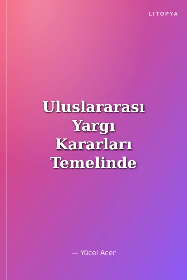 Uluslararası Yargı Kararları Temelinde Ege ve Doğu Akdeniz'de Sınırlandırma Sorunları