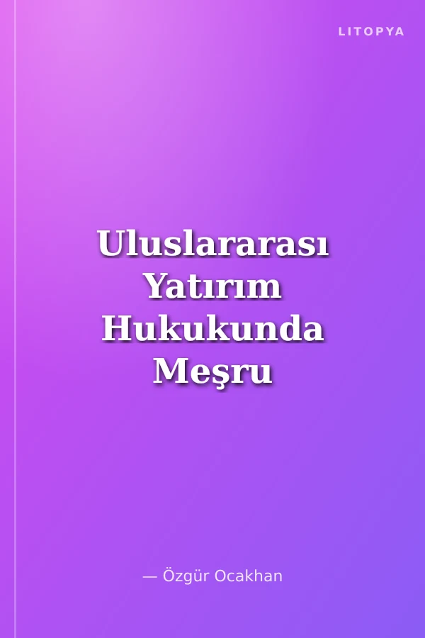 Uluslararası Yatırım Hukukunda Meşru Beklentiler