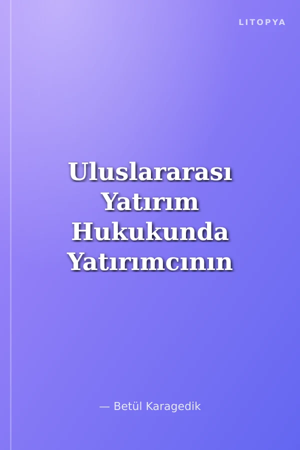 Uluslararası Yatırım Hukukunda Yatırımcının İnsan Hakları Yükümlülüğü